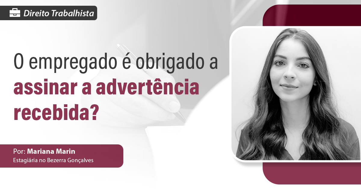 O empregado é obrigado a assinar a advertência recebida? - Bezerra ...